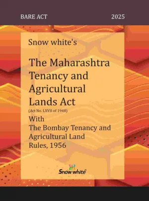 Snow White’s The Maharashtra Tenancy And Agricultural Lands Act With The Bombay Tenancy And Agricultural Land Rules, 1956