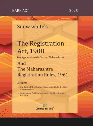 Snow White’s The Registration Act, 1908 & The Maharashtra Registration Rules, 1961