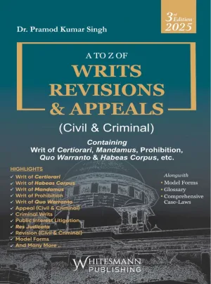 A to Z of WRITS REVISIONS & APPEALS (civil & criminal) LATEST EDITION 2025