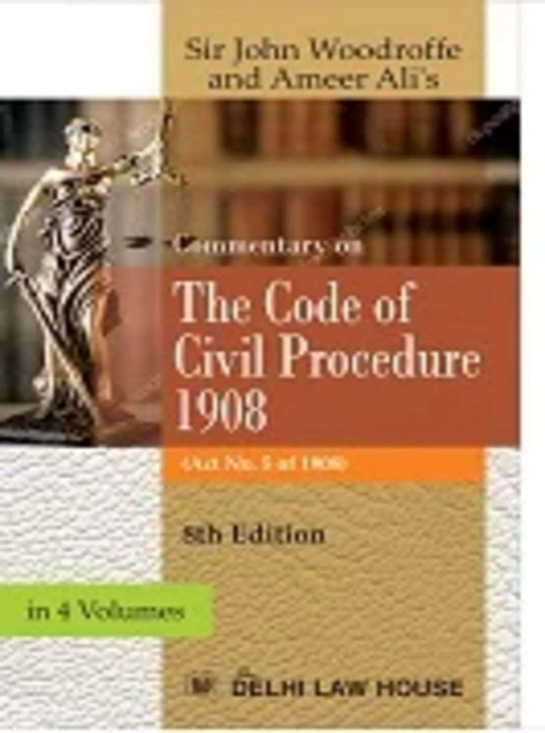 Commentary on Code of Civil Procedure Act 1908 th New Edn.in 4 Volumes Per Set 2025