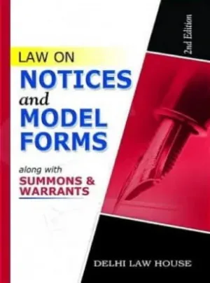 Commentary on Law of Notices and Model Forms (Civil Criminal) alongwith Summons & Warrants, 2nd Edn.,
