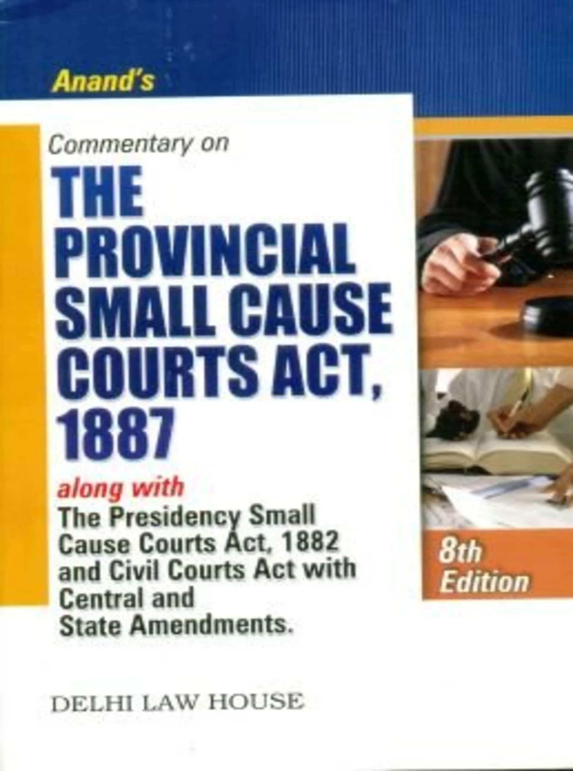 Commentary on Provincial Small Cause Courts Act, 1887 alongwith the Presidency Small Cause Court Act, 1882 and Civil Court Act with Central and State Amendments, 9th New Edn