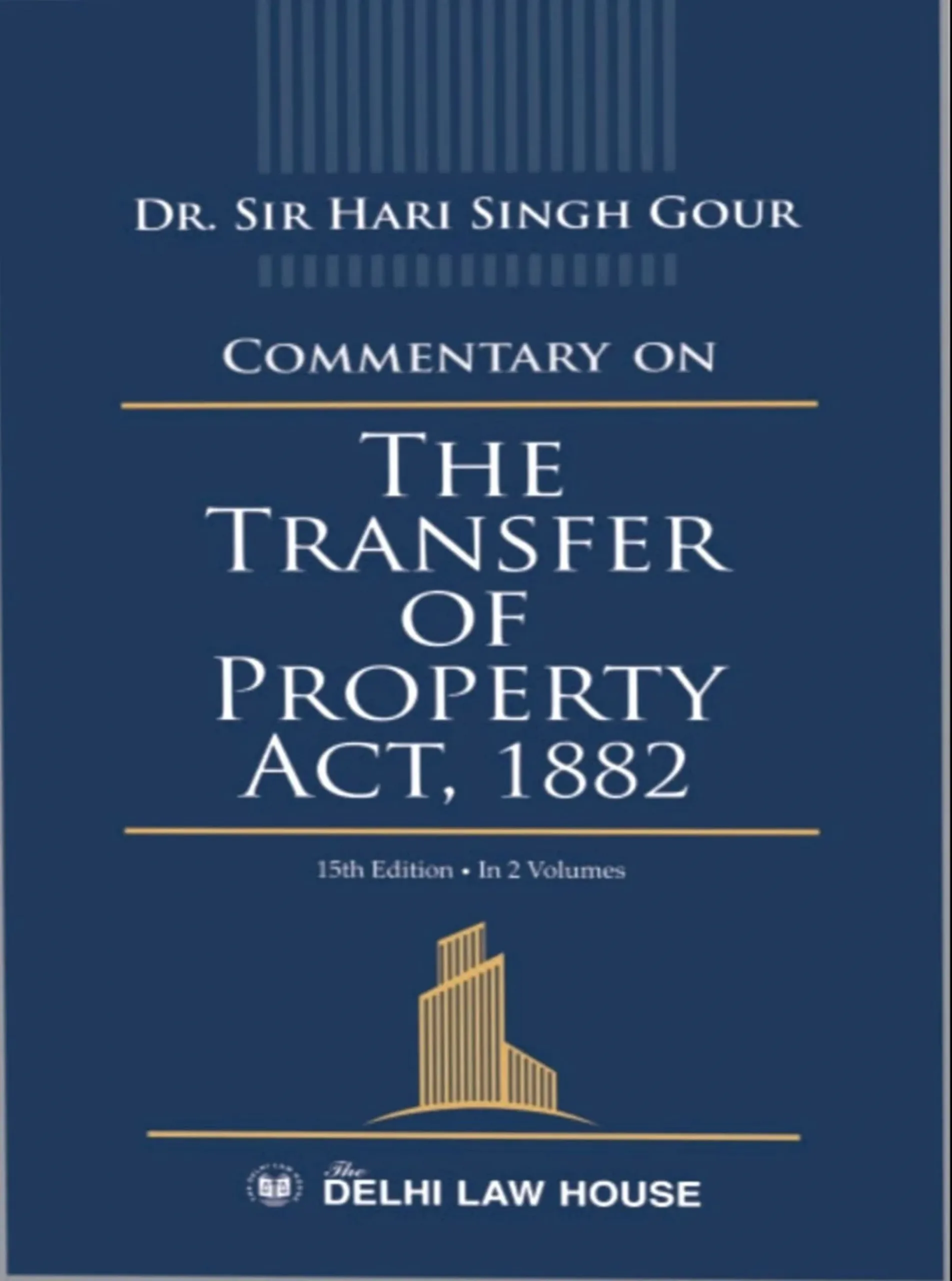 Commentary on Transfer of Property Act, 1882 ,15th Upd. Edn. in 2 Volumes, Per Set