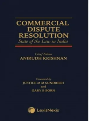 Commercial Dispute Resolution- State of the Law in India