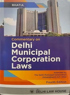 Compendium on Delhi Municipal Laws, 4th New Edn. With Delhi Municipal Corporation Amendment Act, 2022