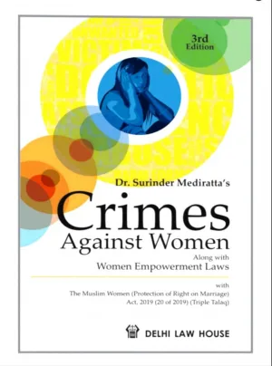 Crimes against Women and the Law , with Special Emphasis on Women Empowerment, 3rd New Edn. with POCSO(Amendment) Act, 2019 with The Muslim Women (Protection of Right on Marriage) Act, 2019 (Triple Talaq) Updated 2023