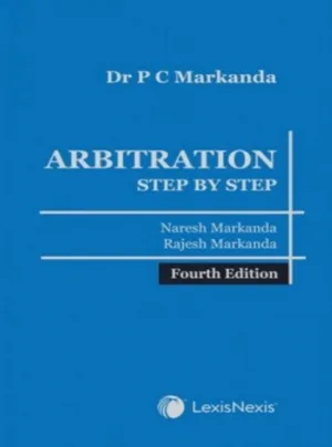 Dr P C Markanda: Arbitration - Step by Step
