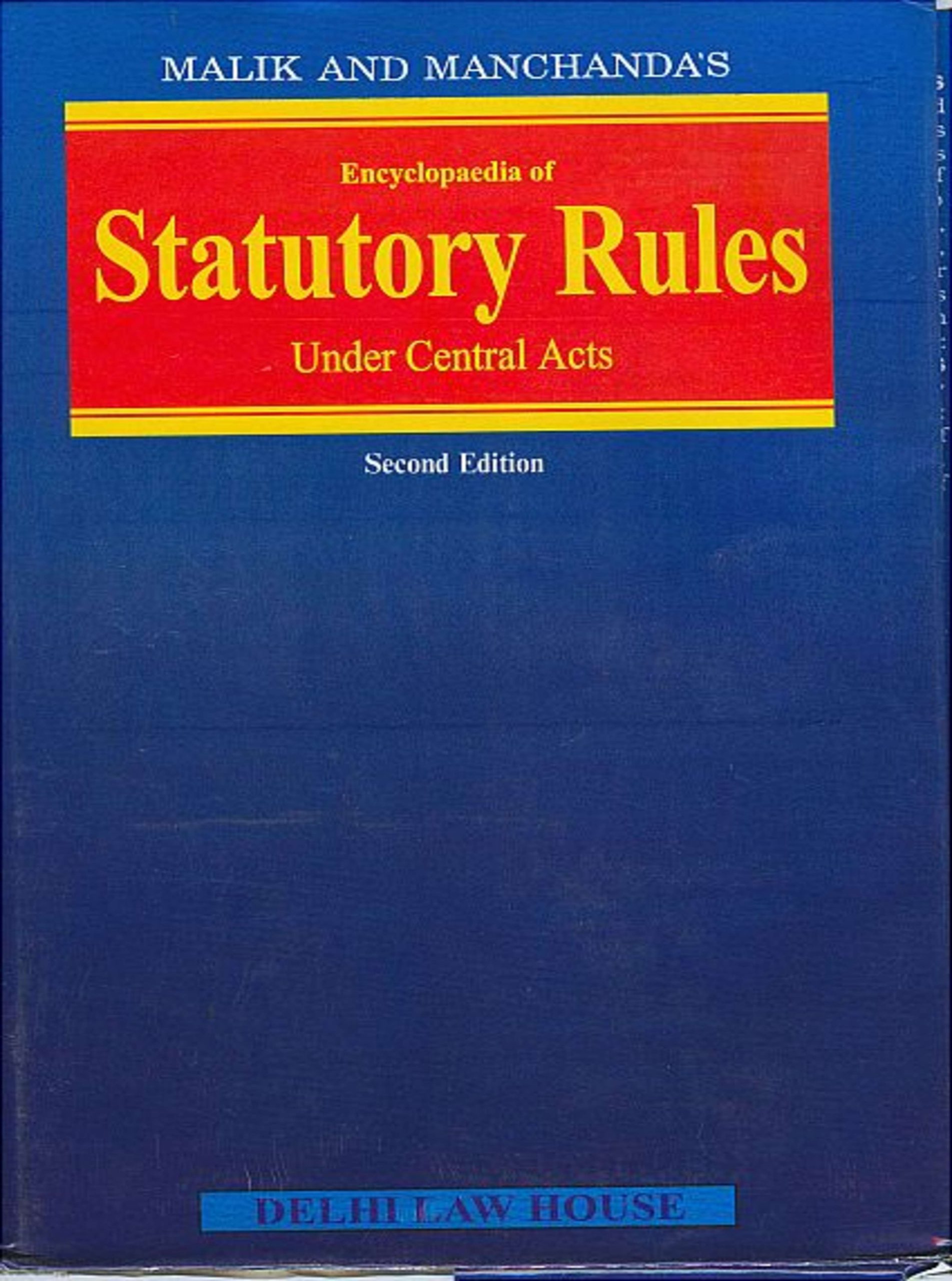 Encyclopaedia of Statutory Rules Under Central Acts, (In 45 Vols.), .(1989-2011) Volume 1 to Volume 45 Complete Set Ready for Despatch (Deluxe Bound)