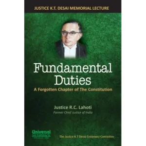 Fundamental Duties - A Forgotten Chapter of the Constitution (Justice K.T. Desai Memorial Lecture)