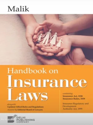 Handbook on Insurance Laws with Insurance Act, 1938 and IRDA, 1999 alongwith IRDA (Amendment) Act, 2015, New Edition