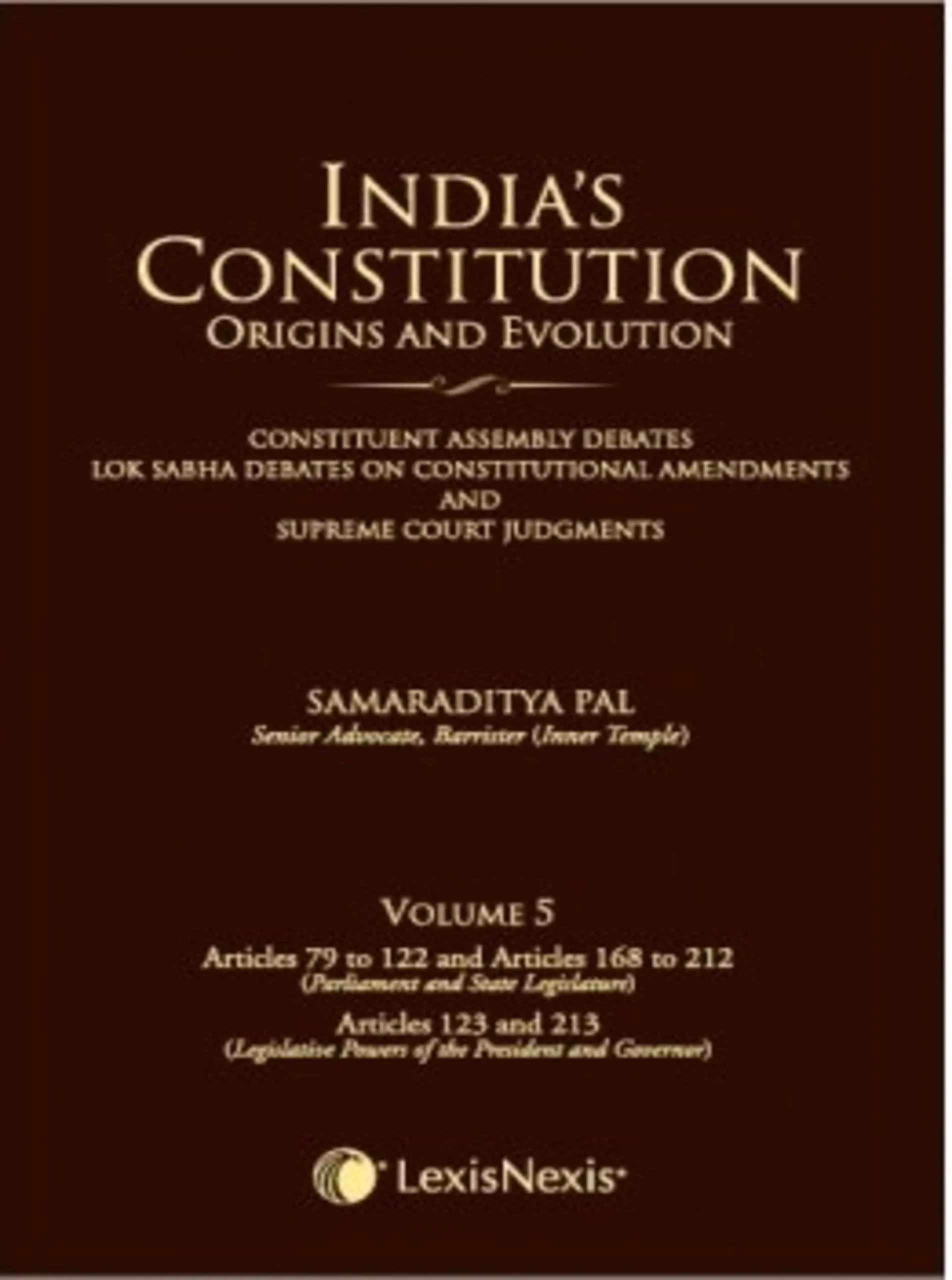 IndiasConstitutionOriginsandEvolutionConstituentAssemblyDebatesLokSabhaDebatesonConstitutionalAmendmentsandSupremeCourtJudgmentsVol.5Articles79to122Articles168to212Parli