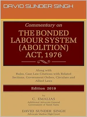 The Bonded Labour System (Abolition) Act, 1976 alongwith Rules, Case Law Citations with Related Sections, Government Orders, Circulars and Allied Acts