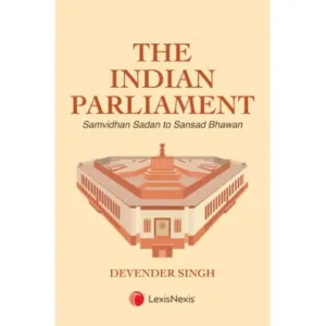 The Indian Parliament- Samvidhan Sadan to Sansad Bhawan