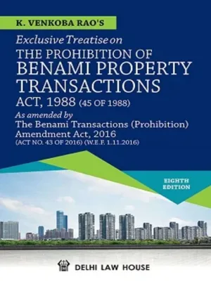The Prohibition of Benami Property Transactions Act, 1988 with the Benami Transactions (Prohibition) Amendment Act, 2016 (43 of 2016)