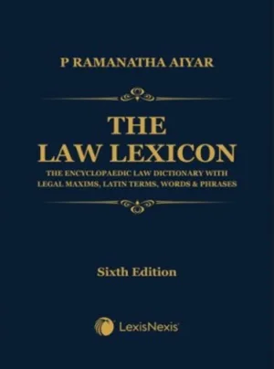 The Law Lexicon–The Encyclopaedic Law Dictionary with Legal Maxims, Latin Terms, Words & Phrases