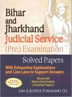 Bihar And Jharkhand Judicial Service (Pre.) Exmaination Solved Papers Along With Mains Examination Unsolved Paper 2023 Rep.2024