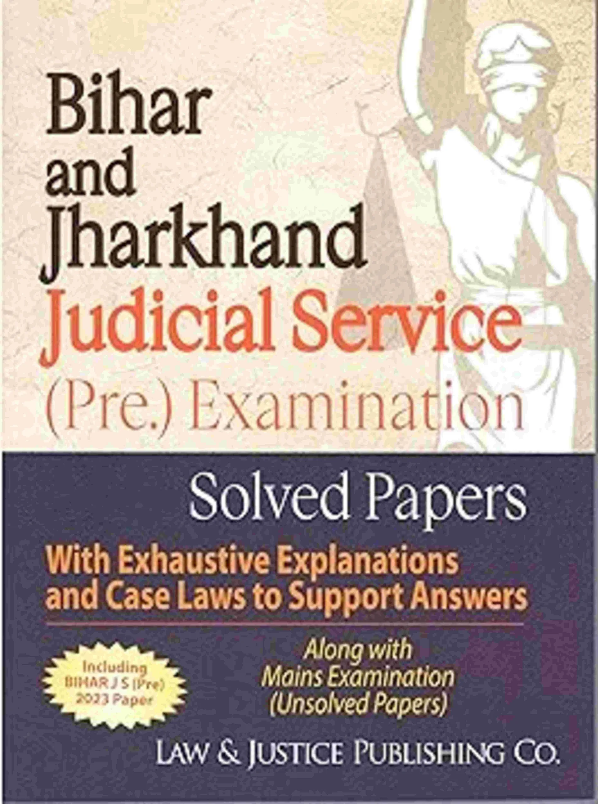 Bihar And Jharkh and Judicial Service Pre. Exmaination Solved Papers Along With Mains Examination Unsolved Paper 2023 Rep. 2024