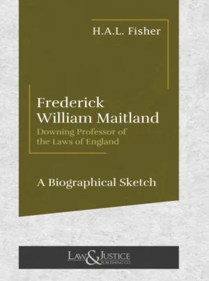 Frederick William Maitland Downing Professor of the Laws of England - A Biographical Sketch Indian Reprint, 2025