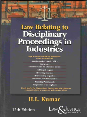 Law Relating to Disciplinary Proceedings In Industries 12th Edn. 2025