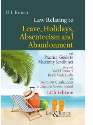 Law Relating to Leave, Holidays, Absenteeism and Abandonment 12th Edn., 2023