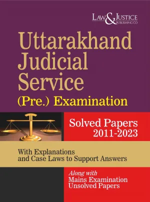 Uttarakhand Judicial Service (Pre.) Examination Solved Papers 2011-2023 Edition 2025